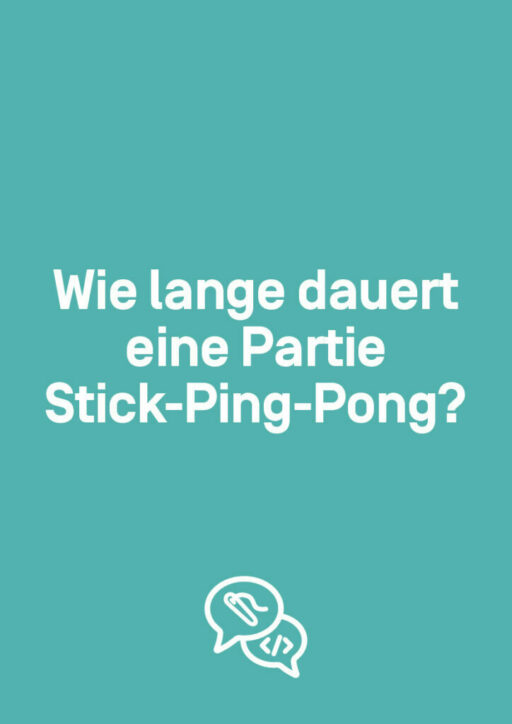 «Wie lange dauert eine Partie Stick-Ping-Pong?»