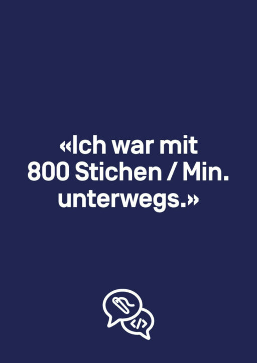 «Ich war mit 800 Stichen / Min. unterwegs»